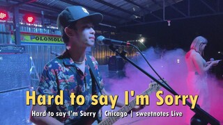 Hard to say I'm Sorry | Chicago | Sweetnotes Live