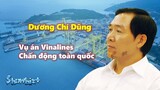 Dương Chí Dũng và vụ án tham nhũng chấn động tại Vinalines