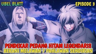 UBEL BLATT EPISODE 3 - PENYERANGAN TIBA TIBA ‼️ PENDEKAR PEDANG HITAM MENYERANG 7 PAHLAWAN ‼️