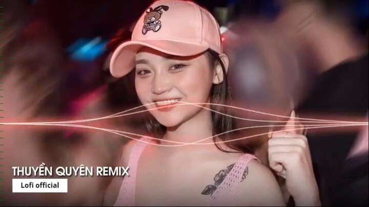 MIXTAPE 2022 DẶM NGÀN THIÊN LÝ TIỄN NGƯỜI ĐI REMIX THUYỀN QUYÊN REMIX 1