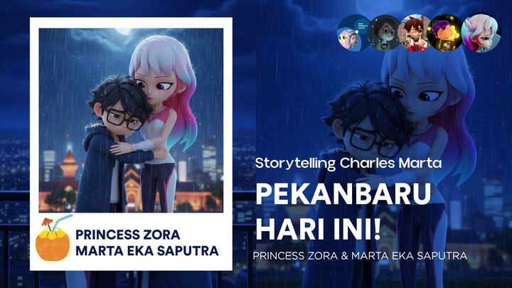 Princess Zora & Marta: Pekanbaru Hari Ini! | Storytelling Charles Marta