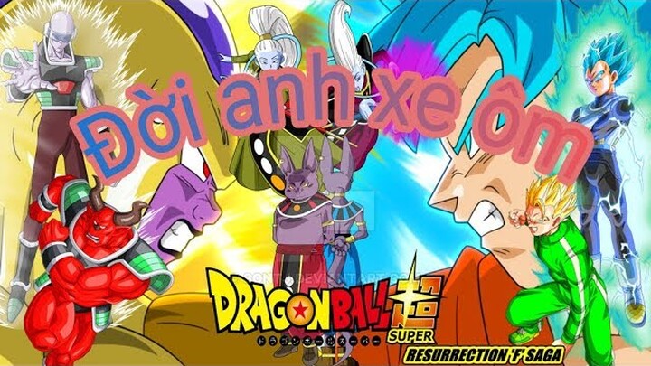 Dragon Ball Super [AMV] Đời Anh Xe Ôm - Vanh Leg ✔