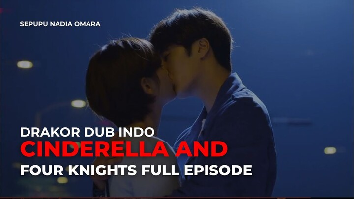 CINDERELLA AND FOUR KNIGHT FULL EPISODE | DRAKOR DUB INDO