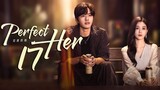 🇨🇳EP17 Perfect Her (2024)