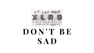 Don't Be Sad - XLR8 | The Third Album [Official Lyric Video]