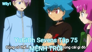 YuGiOh Sevens Tập 75-MỆNH TRỜI