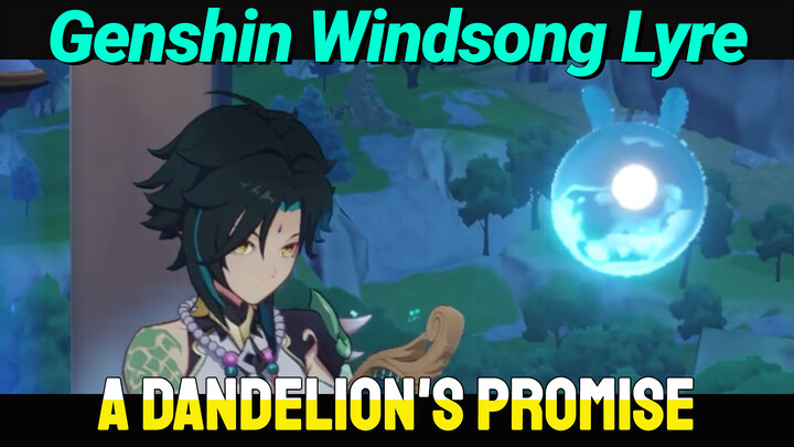 [Genshin,  Windsong Lyre]  [A Dandelion's Promise]
