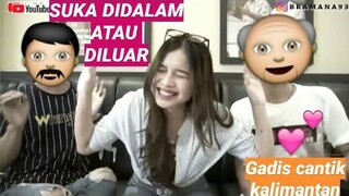 Gadis cantik berasal dari KALIMANTAN suka dengan pria produk lokal ||| part 1