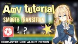 Amv tutorial, Smooth transition (2) , Kinemaster