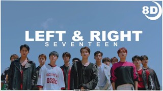 [8D] SEVENTEEN (세븐틴) 'Left & Right' | BASS BOOSTED CONCERT EFFECT 8D | USE HEADPHONES 🎧