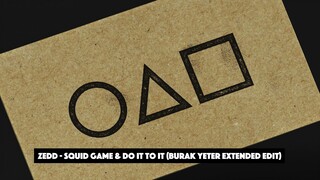 Zedd - Squid Game & Do It To It (Burak Yeter Extended Edit)