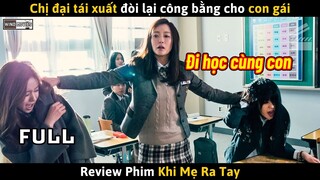 [Review Phim] Con Gái Bị Bắt Nạt Ở Trường Nhưng Không Biết Bà Mẹ Là Chị Đại Xã Hội Đen
