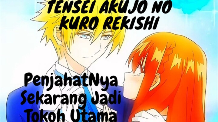 Tensei Akujo No Kuro Rekishi. PenjahatNya Sekarang Jadi Tokoh Utama.