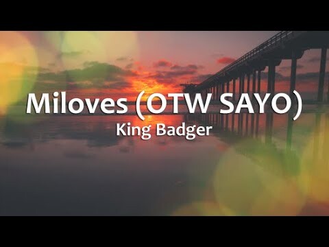 Miloves (OTW SAYO) - King Badger (Lyrics)