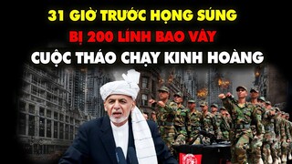 31 giờ trước họng súng: Cuộc tháo chạy KI.NH HOÀNG của cựu TT Afghanistan cùng hàng trăm triệu đô