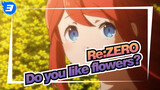 Re:ZERO|[MAD/Warmth]Do you like flowers?_3
