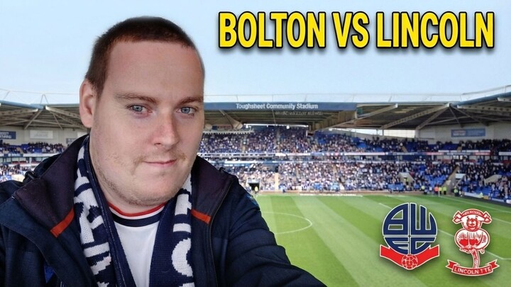 I Attended Bolton Wanderers vs Lincoln Football!