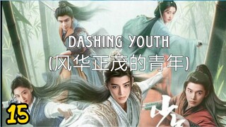 dashing youth episode 15 (Sub indo)   terungkap nya identitas ye Yun alias ye ding zhi