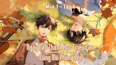 [Vietsub] Tập 4 - Ngày Nào Thánh Học Triệu Fan Cũng Mô Phỏng Tôi | KTT Đam Mỹ Vườn Trường - Mùa 1