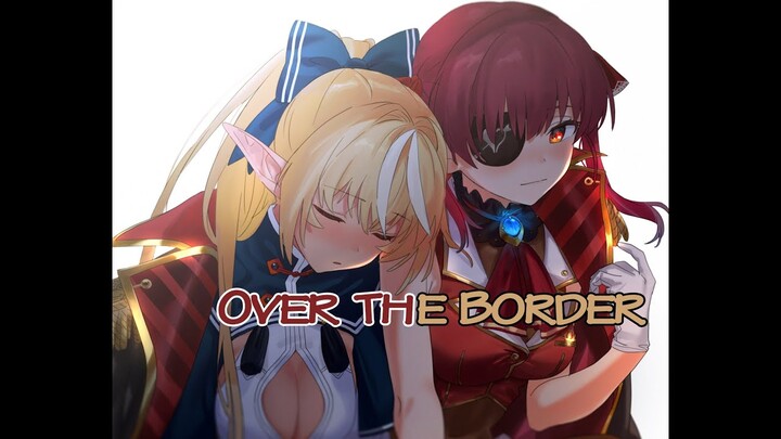 [Hololive Vietsub Cover Song] Houshou Marine Feat Shiranui Flare-Over the Border