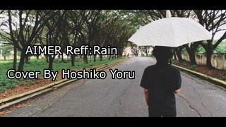 Aimer ( Reff:Rain) Cover By Hoshiko yoru.