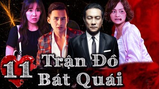 TRẬN ĐỒ BÁT QUÁI - TẬP 11 | Phim Việt nam 2023 | Phim Tình Cảm Tâm Lý Xã Hội Việt Nam Mới Nhất 2023