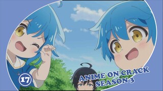 Makhluk Kemasan Saset - Anime on Crack Season 3 Episode 17