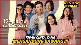 Kisah Pilu Cinta Glen Anggara | Review 12 CERITA GLEN ANGGARA (2022)