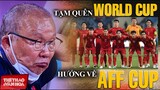 Tuyển Việt Nam có bảo vệ được chức vô địch AFF Cup sau khi thua cả 6 trận vòng loại World Cup 2022?