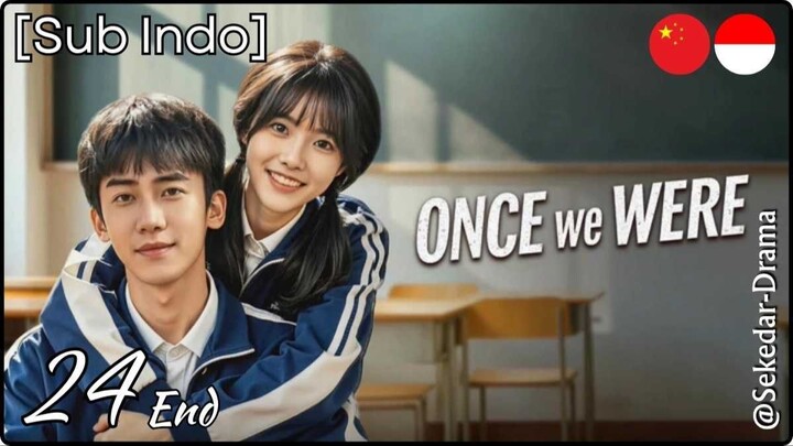 [Sub Indo] 𝓞𝓷𝓬𝓮 𝓦𝓮 𝓦𝓮𝓻𝓮 – Eps. 24 End (2026)