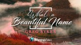 What A Beautiful Name - Greg Sykes [With Lyrics]