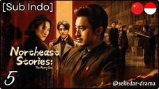 [Sub Indo] Northeast Stories: The Rising Era – Eps. 05 (2025)