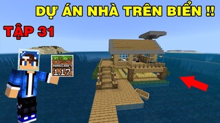 Tập 31 | SINH TỒN MINECRAFT PE 1.17 | Dự Án Nhà Mới Trên Biển..!!