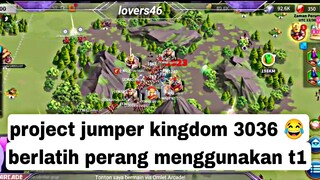 project kingdom 3036 😂 berlatih war menggunakan t1 project indo terkenal bar-bar sejak dini