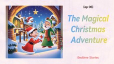 Unwrap the Magic: The Enchanting Christmas Adventure Awaits