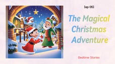 Unwrap the Magic: The Enchanting Christmas Adventure Awaits