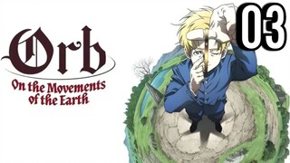 Orb: On the Movements of the Earth Episode 3