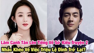 Lâm Canh Tân Lên Tiếng Về Sở Kiều Truyện Phần 2, Nhắc Khéo Về Sự Trở Lại Của Triệu Lệ Dĩnh