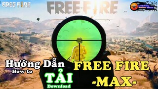 Garena Free Fire | HƯỚNG DẪN CÁCH TẢI GARENA FREE FIRE MAX TRÊN ANDROID VÀ IOS | AnhDaTrắng Official