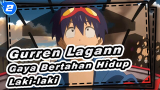 Gurren Lagann
Gaya Bertahan Hidup Laki-laki_2