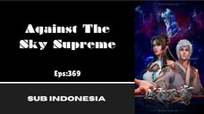 [AGAINST THE SKY SUPREME] Eps:369