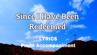 Since I Have Been Redeemed | piano | Lyrics | Accompaniment