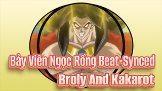 Vì Sao Broly Và Kaakrot Hay Đánh Nhau Mỗi Khi Gặp Mặt? | Beat-Synced / Bảy Viên Ngọc Rồng