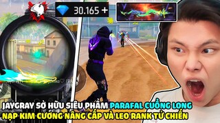 [FREE FIRE] JAYGRAY NẠP KIM CƯƠNG NÂNG CẤP SIÊU PHẨM PARAFAL CUỒNG LONG CỰC MẠNH LEO RANK TỬ CHIẾN