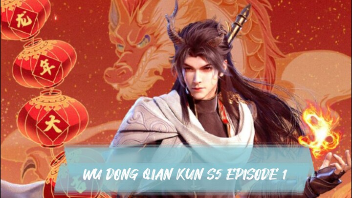 WU DONG QIAN KUN S5 EPISODE 1