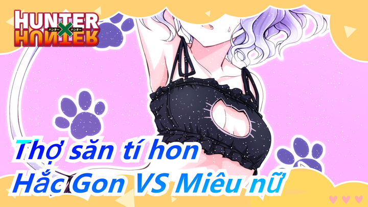 [Thợ săn tí hon] Hắc Gon VS Miêu nữ