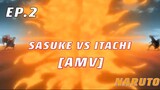 NARUTO : SASUKE VS. ITACHI [AMV] EP.2