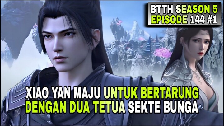 BTTH SEASON 5 EPISODE 144 SUB INDO - XIAO YAN MAJU UNTUK BERTARUNG DENGAN DUA TETUA SEKTE BUNGA