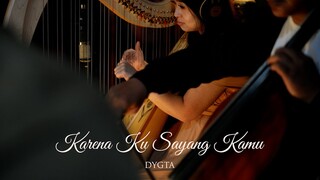 GET CLOSER WITH DYGTA - KARNA KU SAYANG KAMU (KKSK)