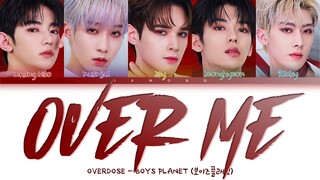 [BOYS PLANET] Overdose - Over Me [Color Coded Lyrics/Han/Rom/Eng/가사]